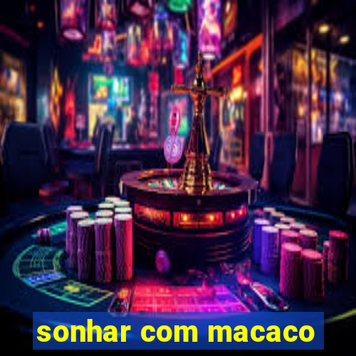 sonhar com macaco